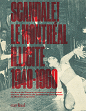 Scandale: le Montréal illicite, 1940-1960